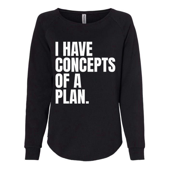 I Have Concepts Of A Plan Funny Pro Kamala Harris Election Womens California Wash Sweatshirt