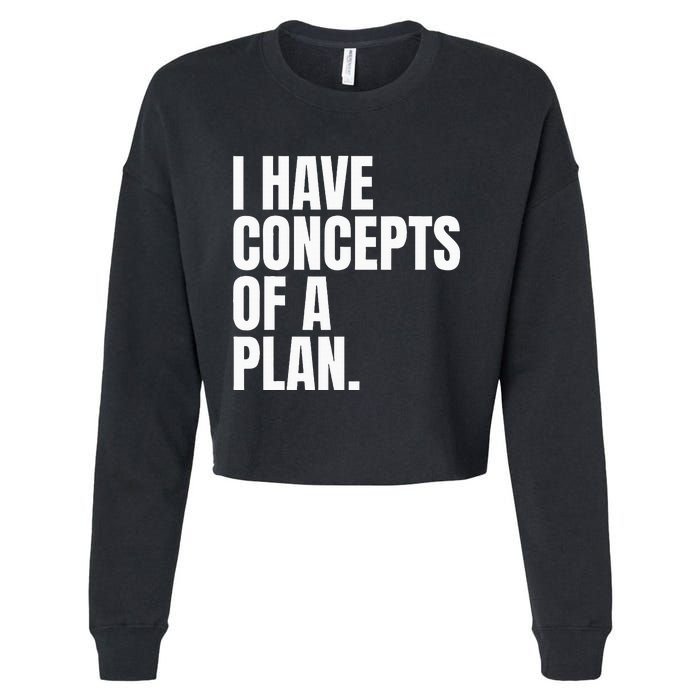 I Have Concepts Of A Plan Funny Pro Kamala Harris Election Cropped Pullover Crew