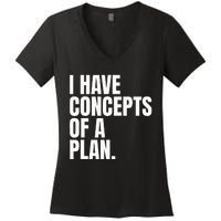 I Have Concepts Of A Plan Funny Pro Kamala Harris Election Women's V-Neck T-Shirt