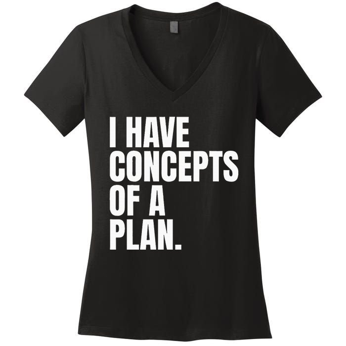 I Have Concepts Of A Plan Funny Pro Kamala Harris Election Women's V-Neck T-Shirt