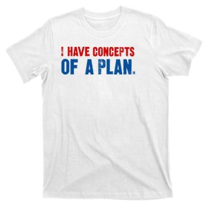 I Have Concepts Of A Plan Harris Walz Waltz 2024 Usa Funny T-Shirt