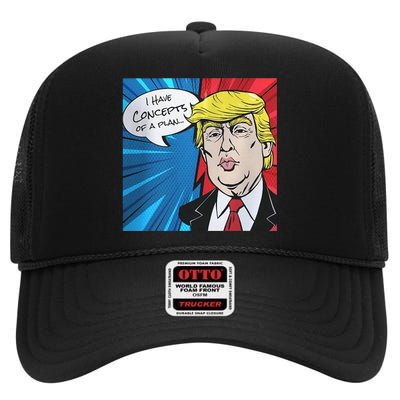 I Have Concepts Of A Plan Trump Harris 2024 High Crown Mesh Back Trucker Hat