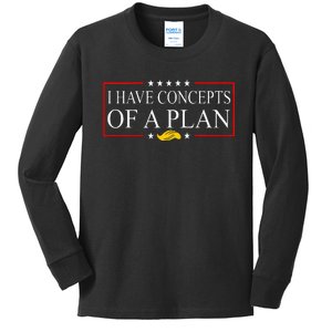 I Have Concepts Of A Plan Kids Long Sleeve Shirt