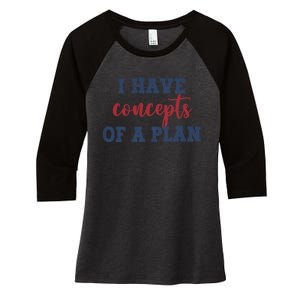 I Have Concepts Of A Plan Harris Walz 2024 Election Women's Tri-Blend 3/4-Sleeve Raglan Shirt