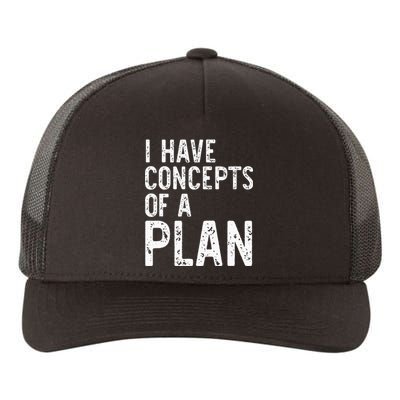 I Have Concepts Of A Plan Political 2024 Yupoong Adult 5-Panel Trucker Hat