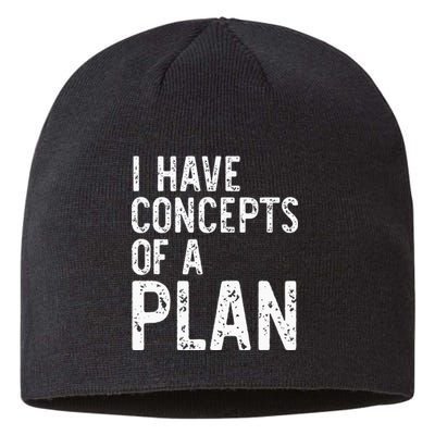 I Have Concepts Of A Plan Political 2024 Sustainable Beanie