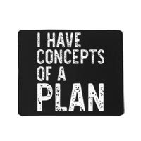 I Have Concepts Of A Plan Political 2024 Mousepad