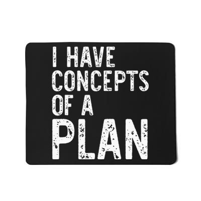 I Have Concepts Of A Plan Political 2024 Mousepad