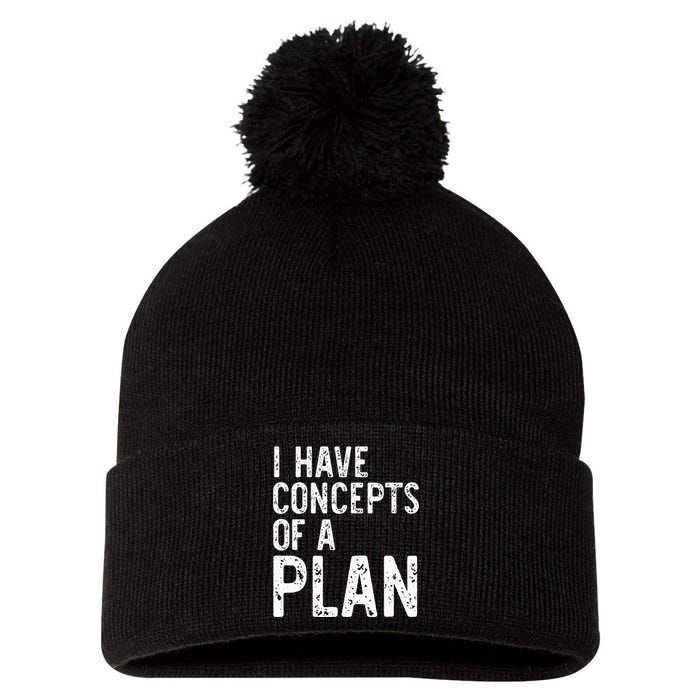 I Have Concepts Of A Plan Political 2024 Pom Pom 12in Knit Beanie