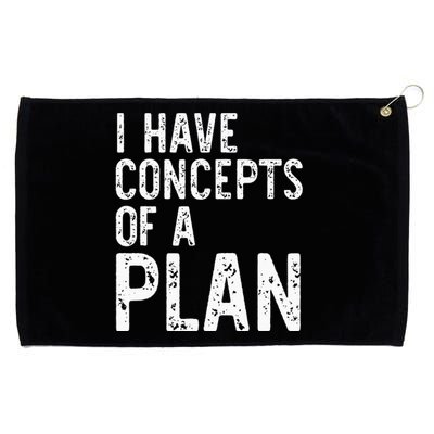 I Have Concepts Of A Plan Political 2024 Grommeted Golf Towel