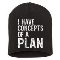 I Have Concepts Of A Plan Political 2024 Short Acrylic Beanie