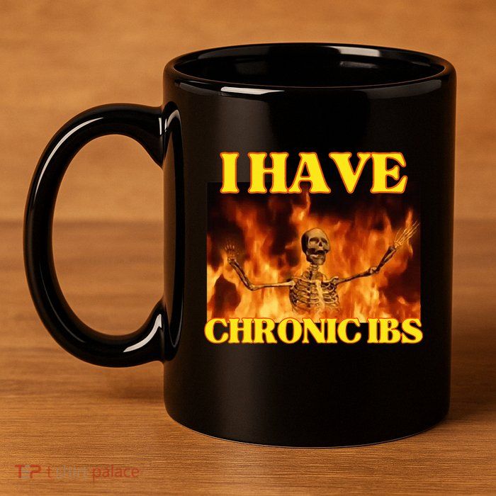I Have Chronic Ibs Funny Cool Hard Skeleton Meme 11oz C Handle Ceramic Mug