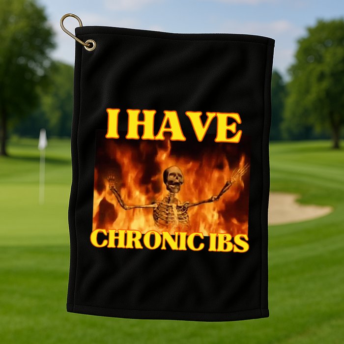 I Have Chronic Ibs Funny Cool Hard Skeleton Meme Golf Towel