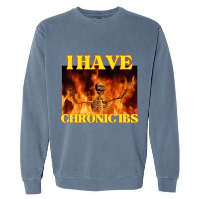 I Have Chronic Ibs Funny Cool Hard Skeleton Meme Garment-Dyed Sweatshirt
