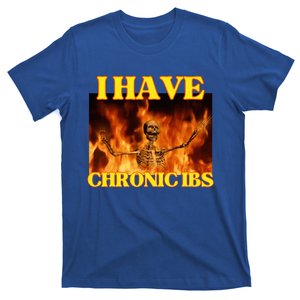 I Have Chronic Ibs Funny Cool Hard Skeleton Meme T-Shirt