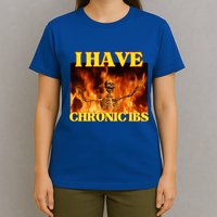 I Have Chronic Ibs Funny Cool Hard Skeleton Meme T-Shirt
