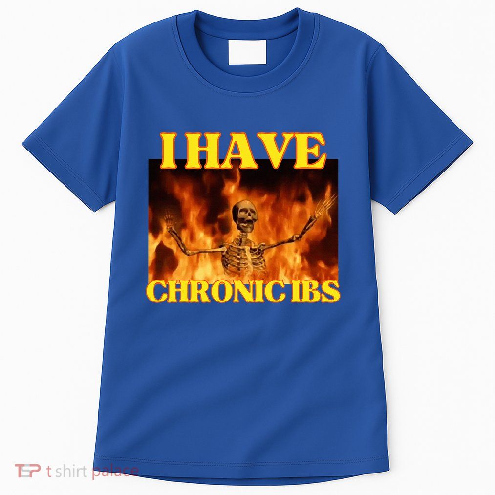 I Have Chronic Ibs Funny Cool Hard Skeleton Meme Tall T-Shirt