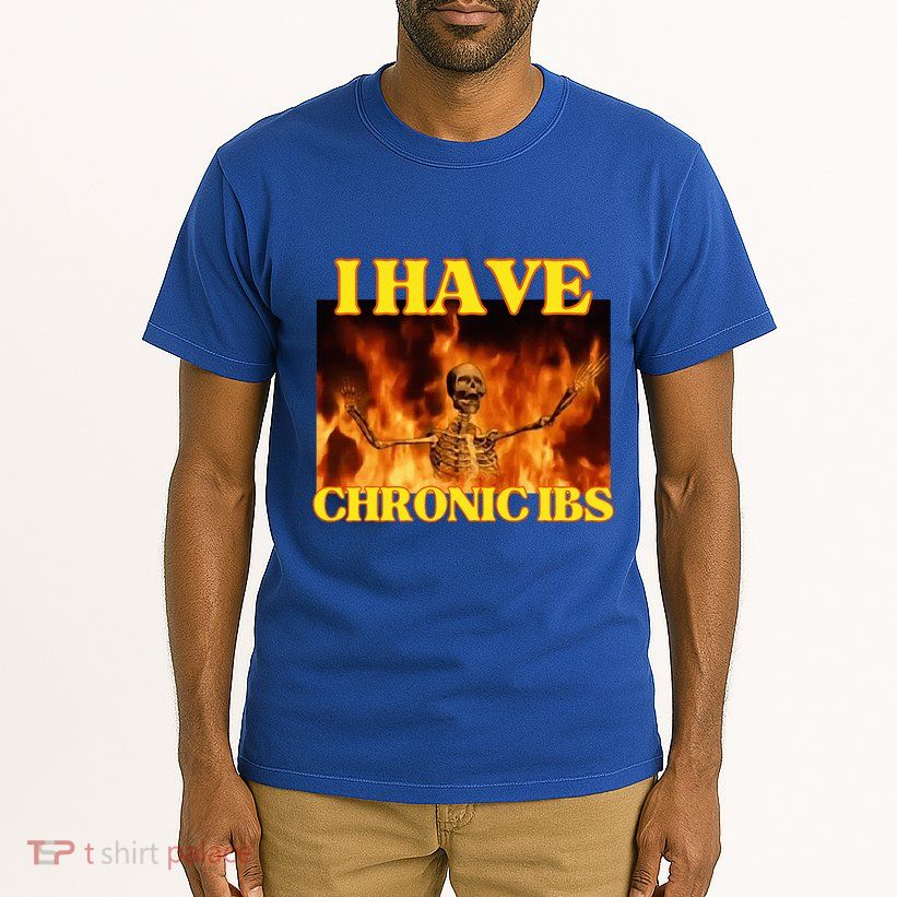 I Have Chronic Ibs Funny Cool Hard Skeleton Meme Tall T-Shirt