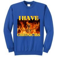 I Have Chronic Ibs Funny Cool Hard Skeleton Meme Tall Sweatshirt