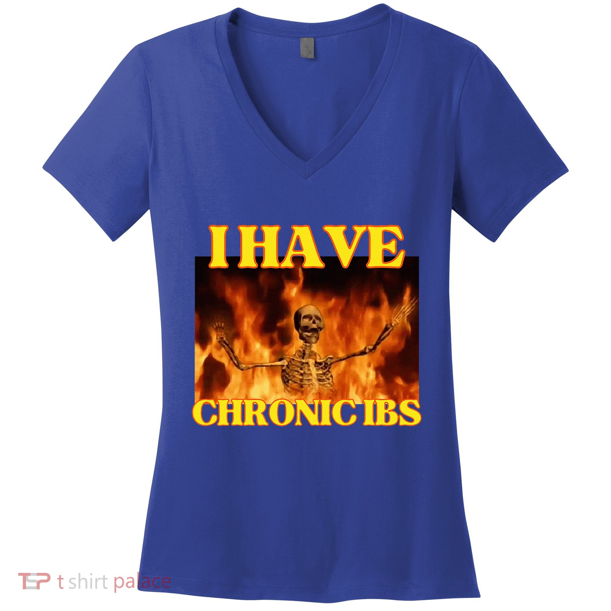I Have Chronic Ibs Funny Cool Hard Skeleton Meme Women's V-Neck T-Shirt