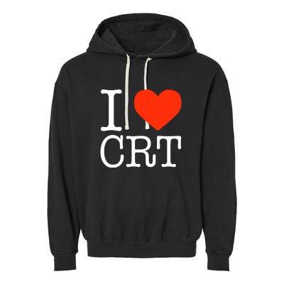 I Heart CRT Critical Race Theory Racial Justice BLM Garment-Dyed Fleece Hoodie