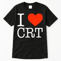 I Heart CRT Critical Race Theory Racial Justice BLM Tall T-Shirt