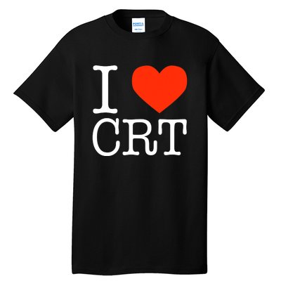 I Heart CRT Critical Race Theory Racial Justice BLM Tall T-Shirt