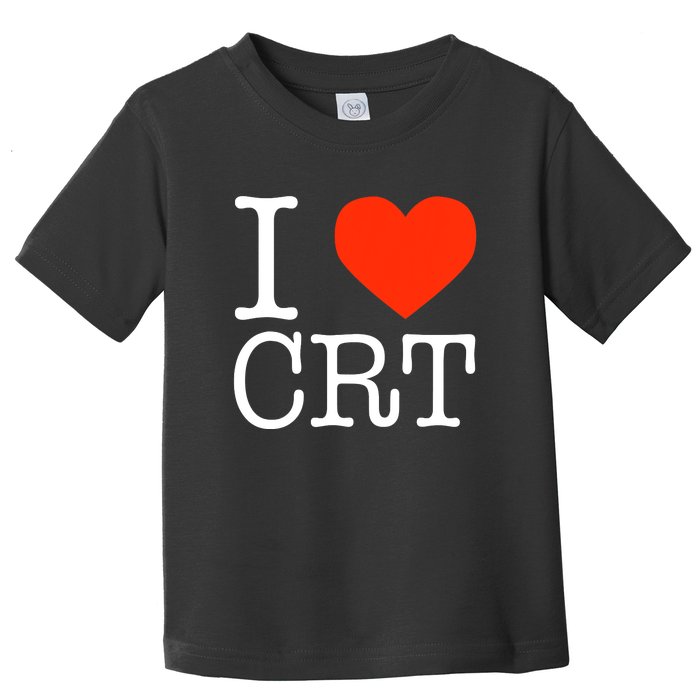 I Heart CRT Critical Race Theory Racial Justice BLM Toddler T-Shirt