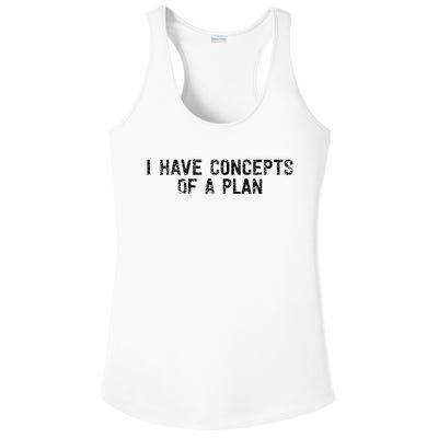 I Have Concepts Of A Plan Political 2024 Ladies PosiCharge Competitor Racerback Tank