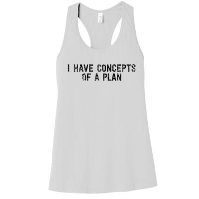 I Have Concepts Of A Plan Political 2024 Women's Racerback Tank