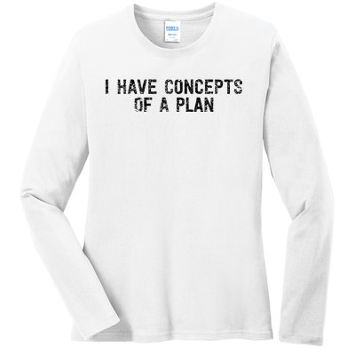 I Have Concepts Of A Plan Political 2024 Ladies Long Sleeve Shirt