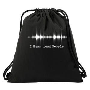 I Hear Dead People Ghost Hunting Paranormal Evp Activity Drawstring Bag