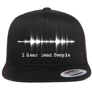 I Hear Dead People Ghost Hunting Paranormal Evp Activity Flat Bill Trucker Hat