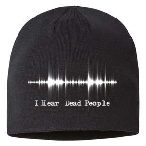 I Hear Dead People Ghost Hunting Paranormal Evp Activity Sustainable Beanie