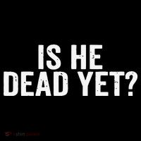 Is He Dead Yet Back Print Flatbill Hat