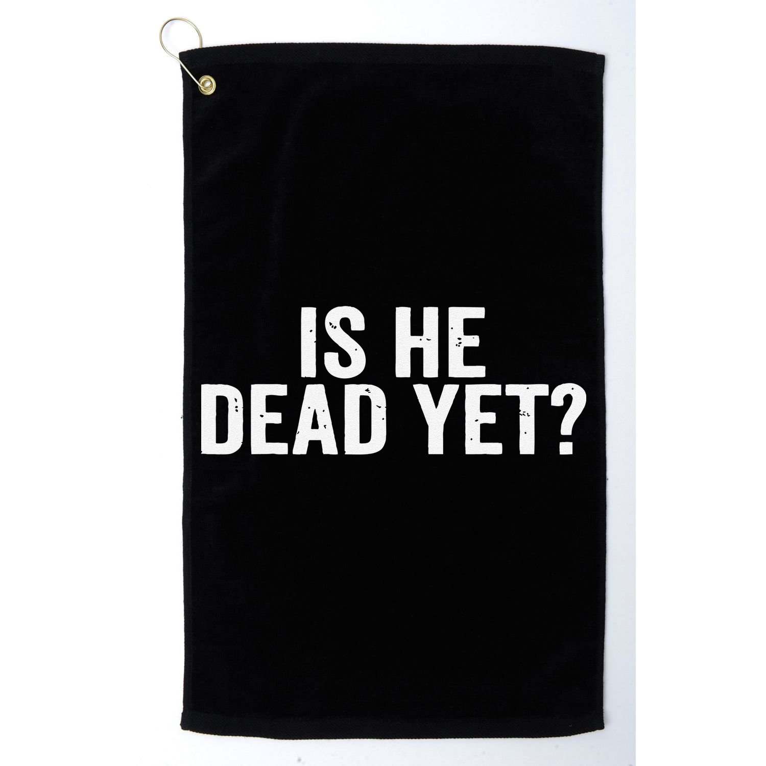 Is He Dead Yet Back Print Golf Towel