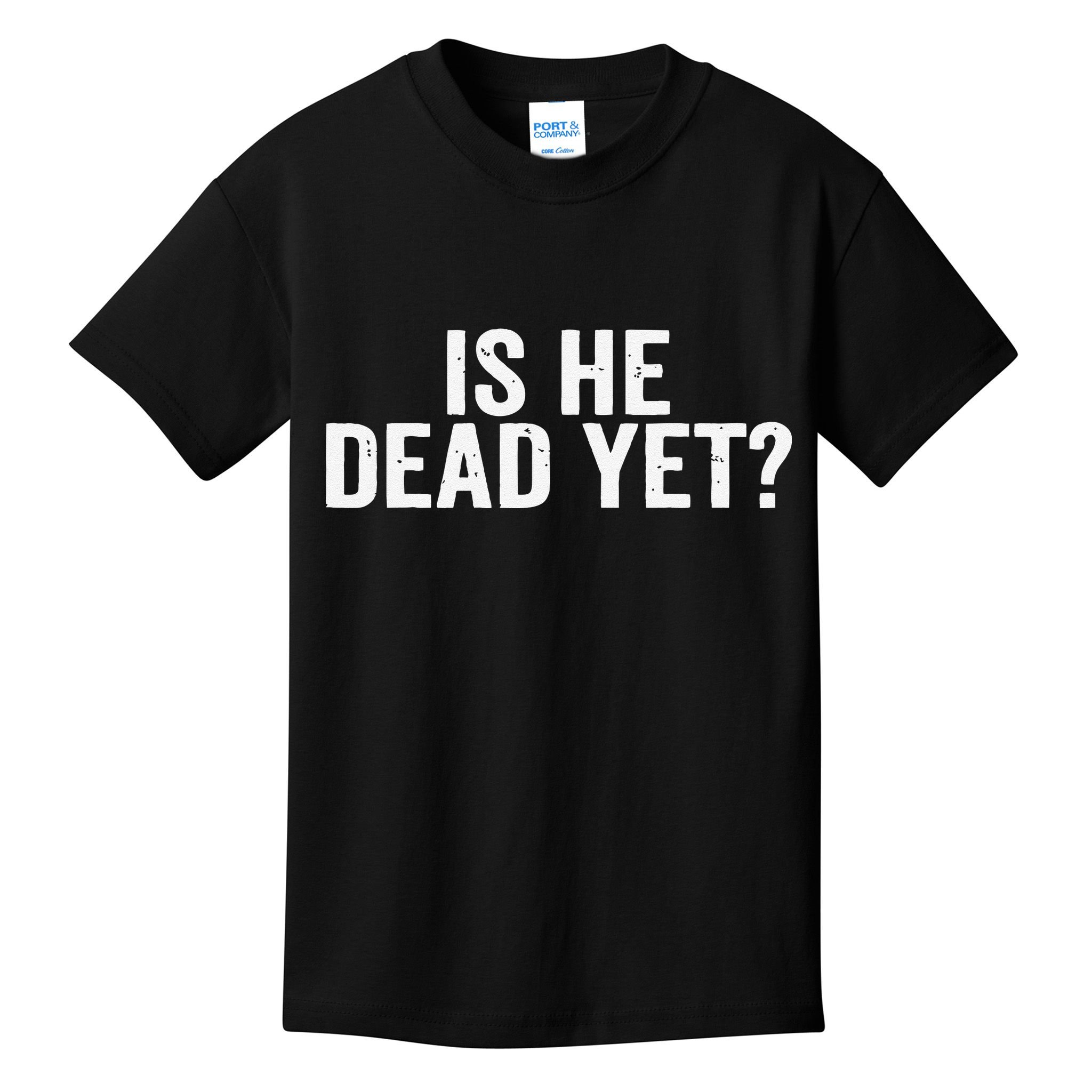 Is He Dead Yet Back Print Kids T-Shirt
