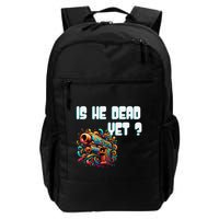 Is He Dead Yet Funny Asking Is Not Dead Yet Pack Daily Commute Backpack