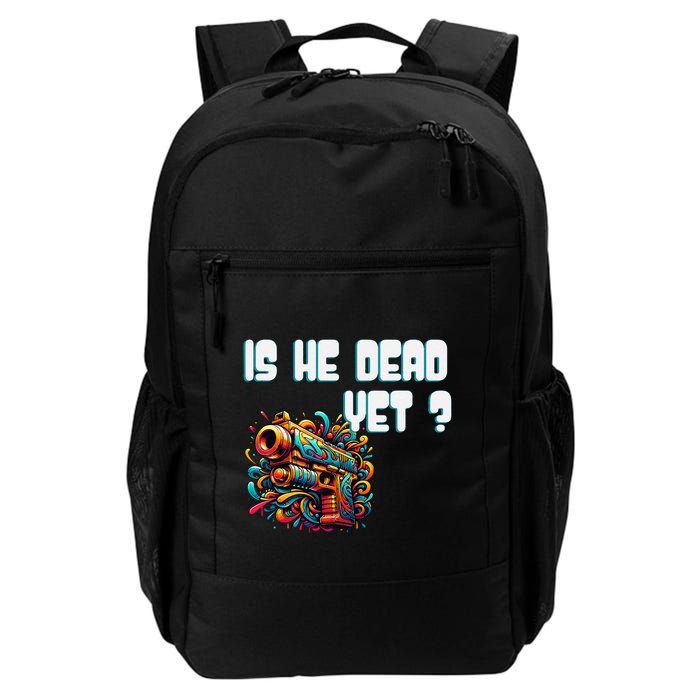 Is He Dead Yet Funny Asking Is Not Dead Yet Pack Daily Commute Backpack