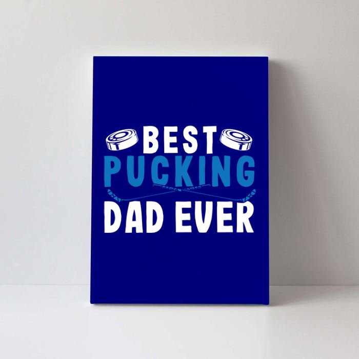 Ice Hockey Dad Best Pucking Dad Gift Canvas