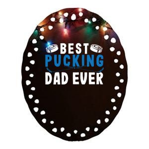 Ice Hockey Dad Best Pucking Dad Gift Ceramic Oval Ornament