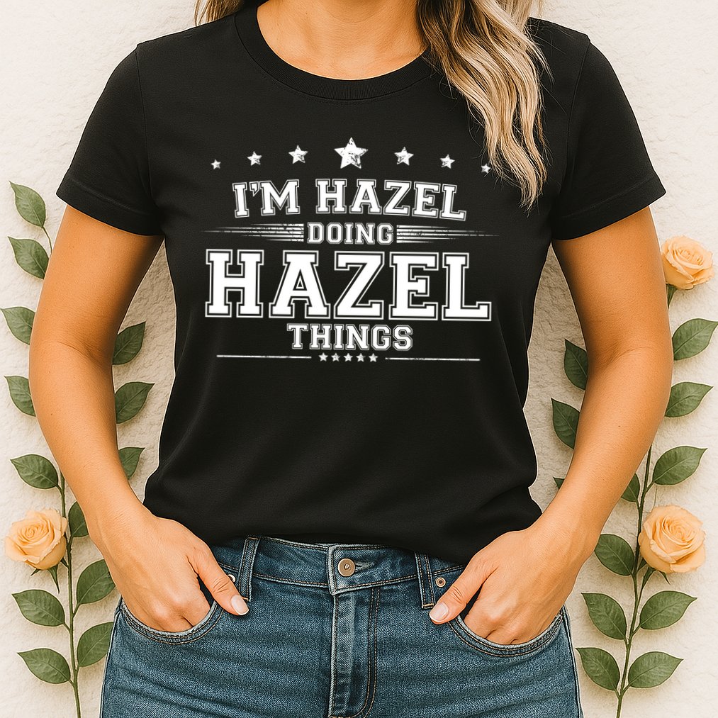 Im Hazel Doing Hazel Things Womens T-Shirt