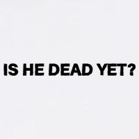 Is He Dead Yet Anti Trump Anti Republican Political Poster