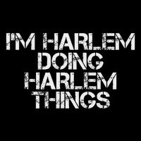 I'm Harlem Doing Harlem Things Name Funny Birthday Gift Idea Sweatshirt