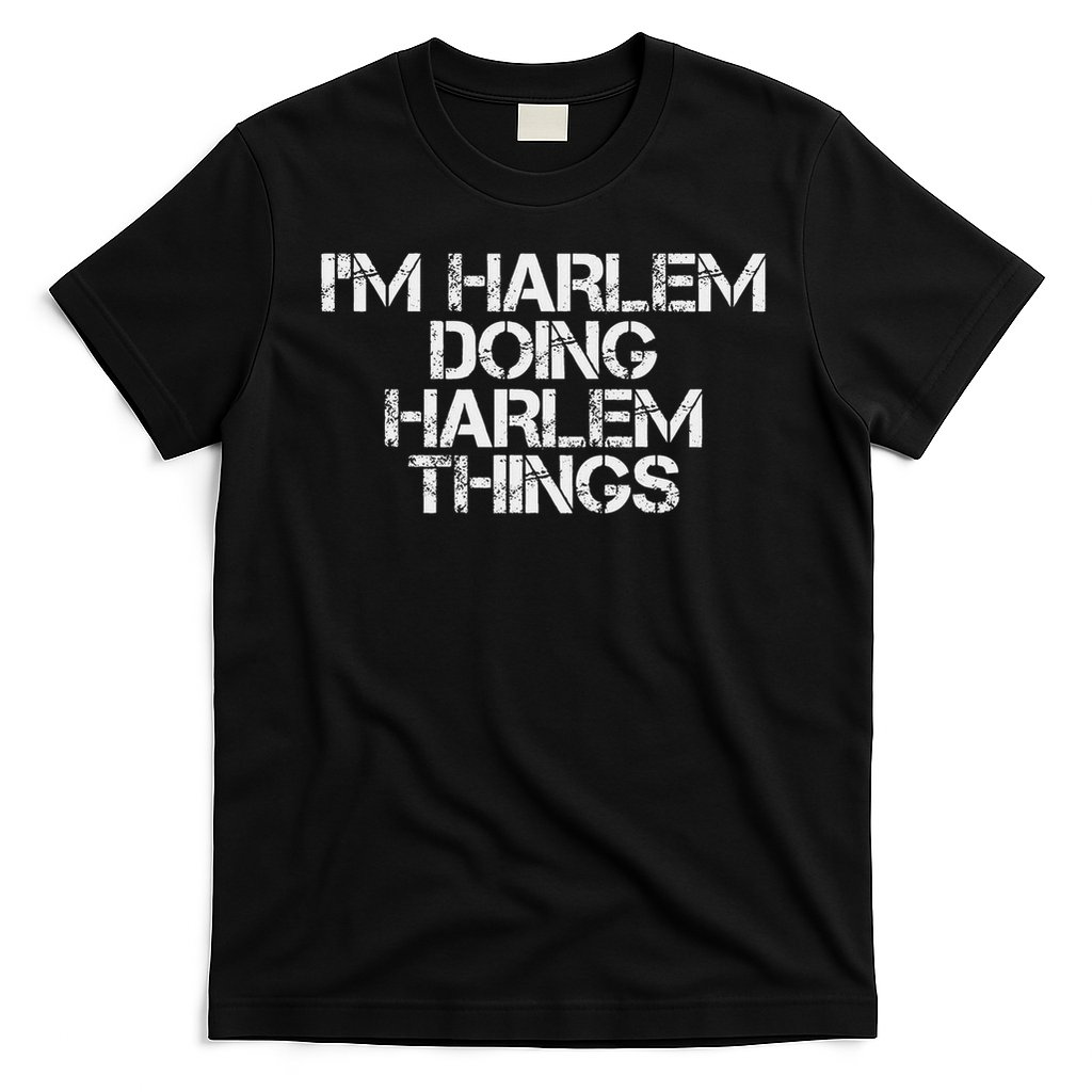 I'm Harlem Doing Harlem Things Name Funny Birthday Gift Idea T-Shirt