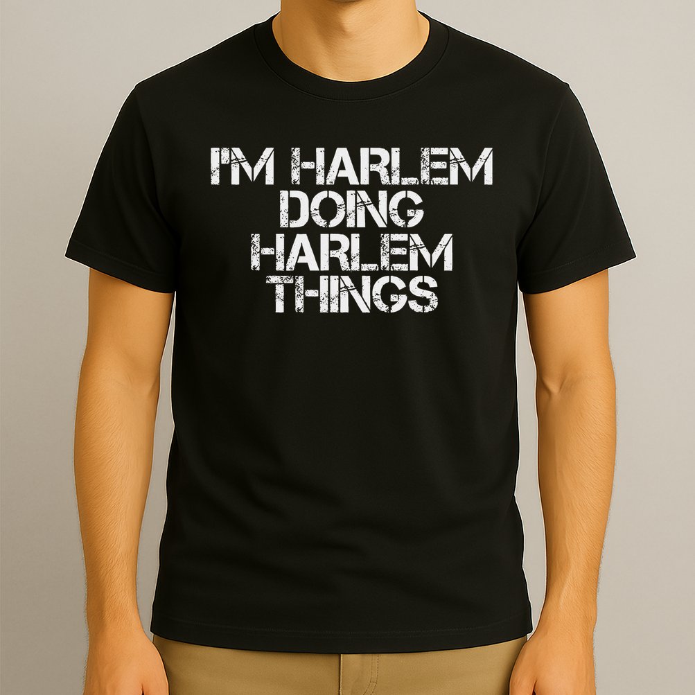 I'm Harlem Doing Harlem Things Name Funny Birthday Gift Idea T-Shirt