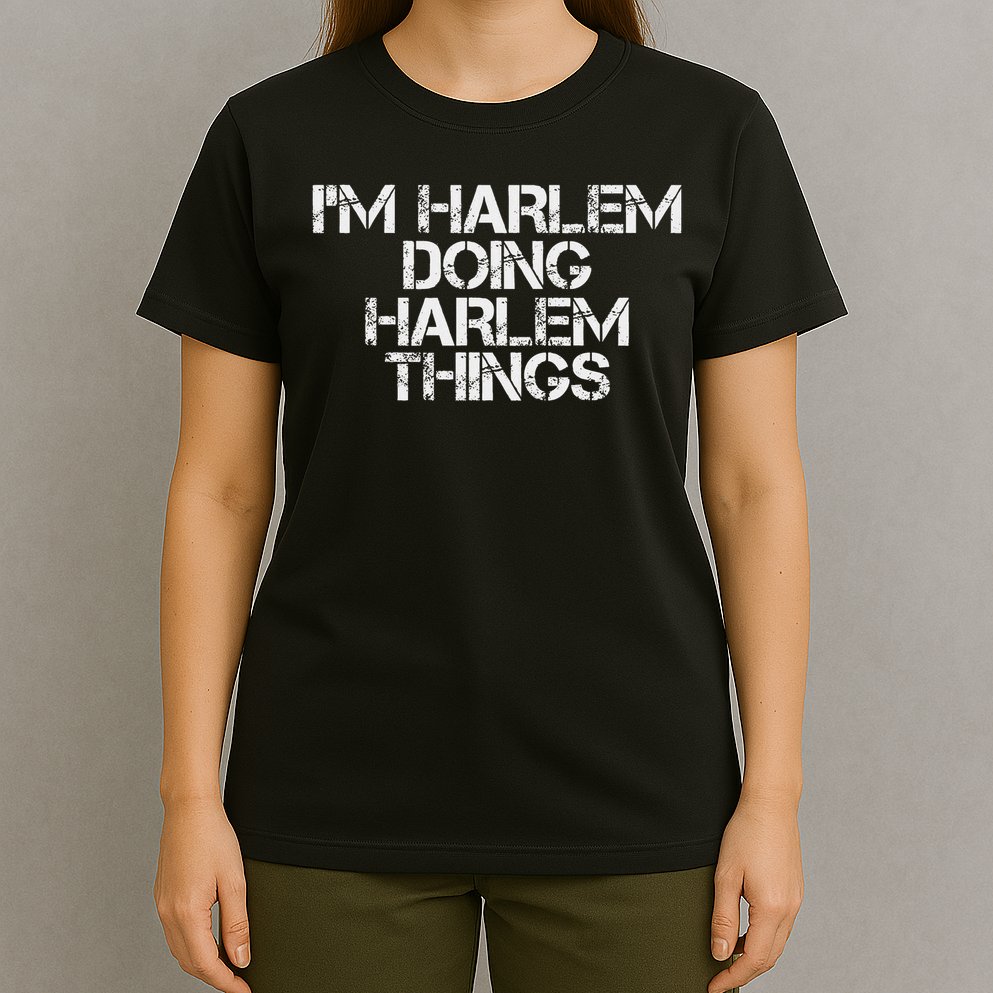 I'm Harlem Doing Harlem Things Name Funny Birthday Gift Idea T-Shirt