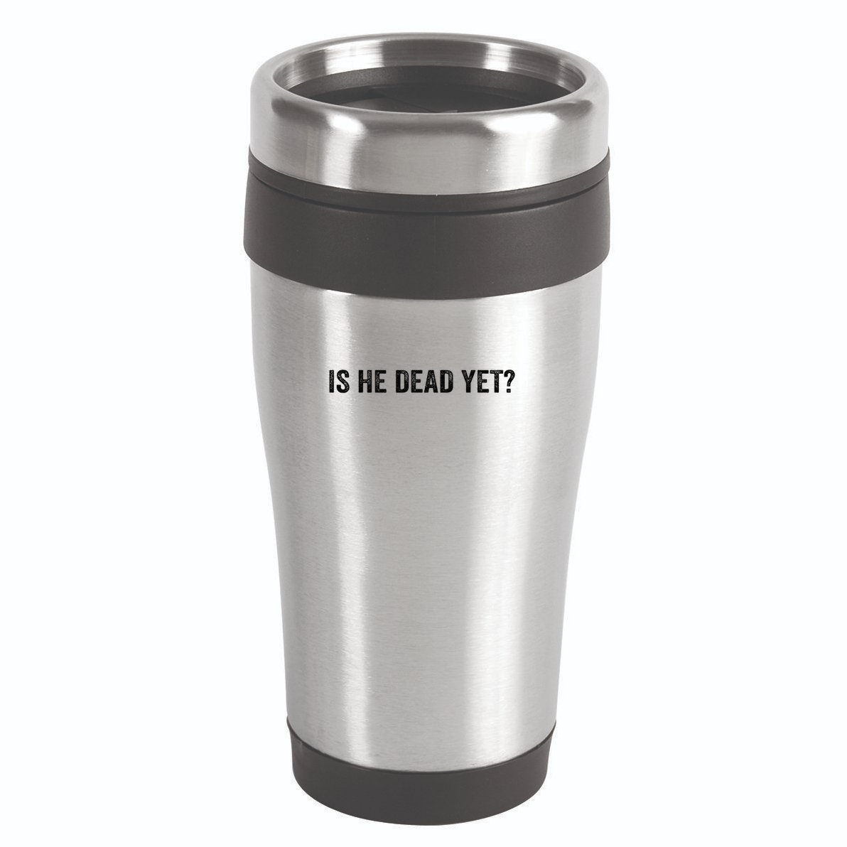 Is He Dead Yet? 16oz Travel Tumbler