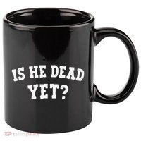 Is He Dead Yet 11oz C Handle Ceramic Mug