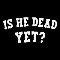 Is He Dead Yet Flat Bill Trucker Hat